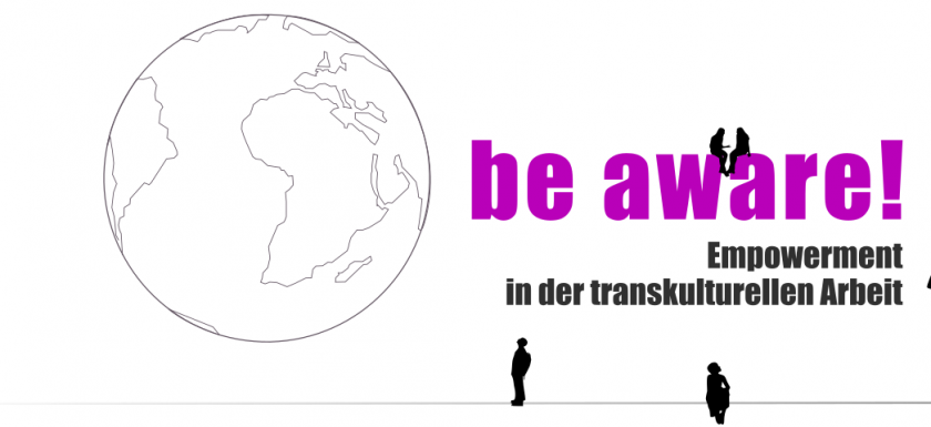 Be aware! Empowerment in der Transkulturellen Arbeit